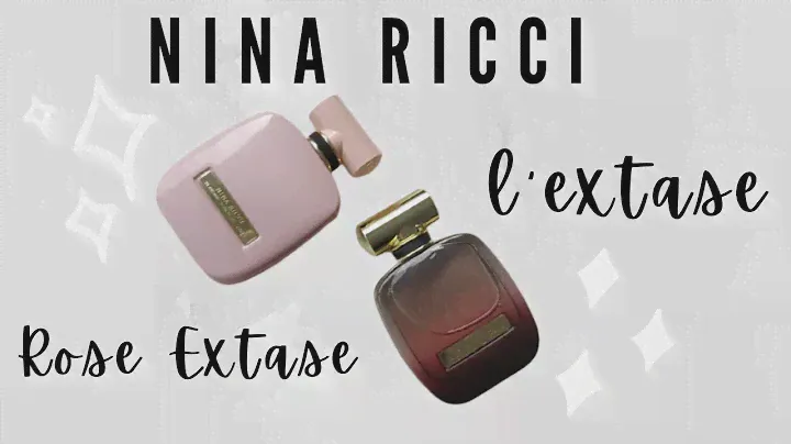 Nina Ricci L'extase VS Rose Extase - Perfume Review